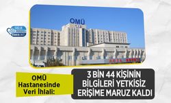 OMÜ Hastanesinde Veri İhlali: 3 Bin 44 Kişinin Bilgileri Yetkisiz Erişime Maruz Kaldı