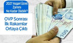 2027 Asgari Ücret Zammı Ne Kadar Olabilir? OVP Sonrası İlk Rakamlar Ortaya Çıktı