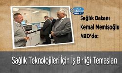 Sağlık Bakanı Kemal Memişoğlu ABD’de: Sağlık Teknolojileri İçin İş Birliği Temasları