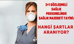 3+1 Sözleşmeli Sağlık Personelinde Sağlık Mazereti Tayini: Hangi Şartlar Aranıyor?