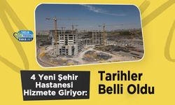 4 Yeni Şehir Hastanesi Hizmete Giriyor: Tarihler Belli Oldu