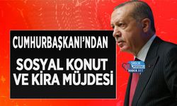 Cumhurbaşkanı’ndan Sosyal Konut ve Kira Müjdesi