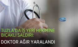 Tuzla’da İş Yeri Hekimine Bıçaklı Saldırı: Doktor Ağır Yaralandı