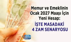 Memur ve Emeklinin Ocak 2027 Maaşı İçin Yeni Hesap: İşte Masadaki 4 Zam Senaryosu