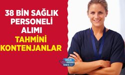38 Bin Sağlık Personeli Alımda Tahmini Kontenjanlar: Ebe 2 bin Diyetisyen 289