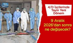 4/D Sürekli İşçiler İçin Tayin Rehberi: 9 Aralık 2026'dan Sonra Neler Değişiyor?