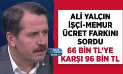 Ali Yalçın’dan KPDK’de Ücret Farkı Tepkisi: Memur 66 Bin TL, Kadrolu İşçi 96 Bin TL