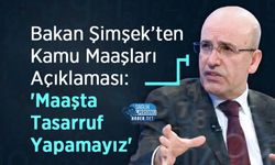Bakan Şimşek’ten Kamu Maaşları Açıklaması: 'Maaşta Tasarruf Yapamayız'