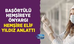Başörtülü Hemşire Önyargıyla Mücadele Ediyor
