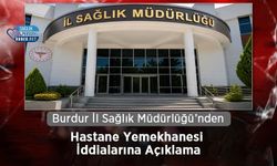 Burdur İl Sağlık Müdürlüğü’nden Hastane Yemekhanesi İddialarına Açıklama