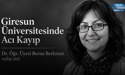 Giresun Üniversitesi Öğretim Üyesi Dr. Berna Berkman Hayatını Kaybetti