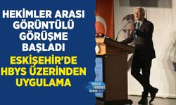 Eskişehir'de Hekimler Arası Görüntülü Görüşme Başladı