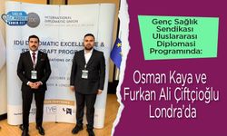 Genç Sağlık Sendikası Uluslararası Diplomasi Programında: Osman Kaya ve Furkan Ali Çiftçioğlu Londra’da