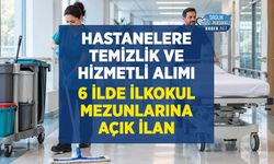 Hastanelere Temizlik ve Hizmetli Alımı: İlkokul Mezunlarına Açık İlanlar