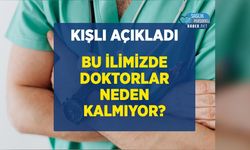 Bu İlimizde Doktorlar Neden Kalmıyor?