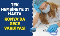 Gece Vardiyasında Tek Hemşireye 21 Hasta İddiası