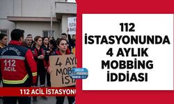 112 İstasyonunda 4 Aylık Mobbing İddiası!