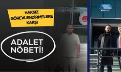 'Haksız Görevlendirmelere Karşı Adalet Nöbeti!'