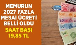 2027 Memur Fazla Mesai Ücreti Belli Oldu: Saat Başına 16,55 TL'den 19,85 TL'ye