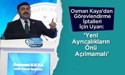 Osman Kaya’dan Görevlendirme İptalleri İçin Uyarı: 'Yeni Ayrıcalıkların Önü Açılmamalı'