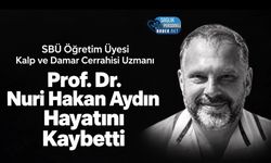 SBÜ Öğretim Üyesi Prof. Dr. Nuri Hakan Aydın Hayatını Kaybetti
