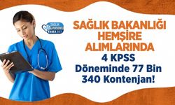 Sağlık Bakanlığı Hemşire Alımlarında 4 KPSS Döneminde 77 Bin 340 Kontenjan!