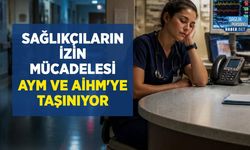 Sağlıkçıların İzin Mücadelesi AYM ve AİHM'ye Taşınıyor