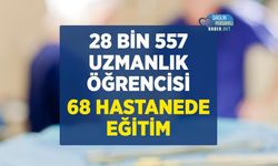 SBÜ'de 28 Bin 557 Uzmanlık Öğrencisi: 68 Hastanede Uzman Hekim Eğitimi