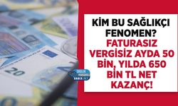 Kim Bu Sağlıkçı Fenomen? Faturasız Vergisiz Ayda 50 bin, Yılda 650 Bin TL Net Kazanç!