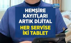 Hemşire Kayıtları Dijitale Taşındı: Her Servise İki Tablet