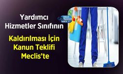 Yardımcı Hizmetler Sınıfının Kaldırılması İçin Kanun Teklifi Meclis’te