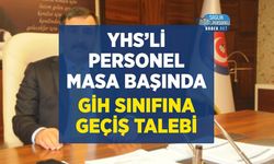 YHS’li Personel Masa Başında Çalışıyor: Kahveci’den GİH’e Geçiş Talebi