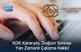 KDK Kararıyla, Doğum Sonrası Yarı Zamanlı Çalışma Hakkı!