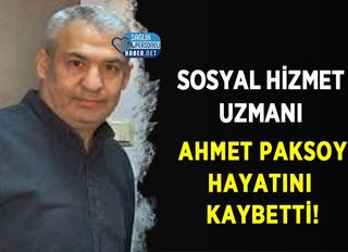 Sosyal Hizmet Uzmanı Ahmet Paksoy Vefat Etti!