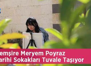 Hemşire Meryem Poyraz Tarihi Sokakları Tuvale Taşıyor