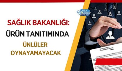 Sağlık Bakanlığı: Ürün tanıtımında ünlüler oynayamayacak