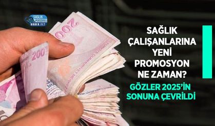 Sağlık Çalışanlarına Yeni Promosyon Ne Zaman? Gözler 2025’in Sonuna Çevrildi