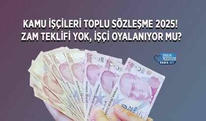 Kamu İşçileri Toplu Sözleşme 2025! Zam Teklifi Yok, İşçi Oyalanıyor mu?