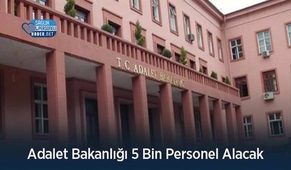 Adalet Bakanlığı 5 Bin Personel Alacak