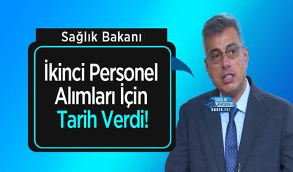 Sağlık Bakanı İkinci Personel Alımları İçin Tarih Verdi!
