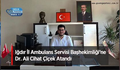 Iğdır İl Ambulans Servisi Başhekimliği’ne Dr. Ali Cihat Çiçek Atandı