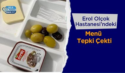 Erol Olçok Hastanesi’ndeki Menü Tepki Çekti