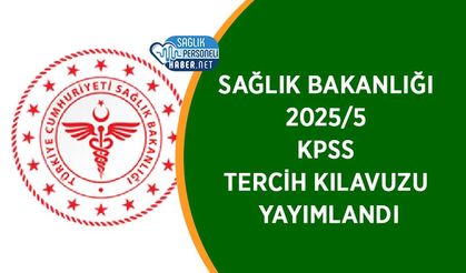 Sağlık Bakanlığı 2025/5 KPSS Tercih Kılavuzu Yayımlandı