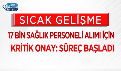 17 Bin Sağlık Personeli Alımı İçin Kritik Onay: Süreç Başladı