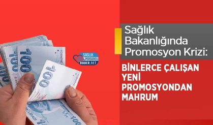 Sağlık Bakanlığında Promosyon Krizi: Binlerce Çalışan Yeni Promosyondan Mahrum