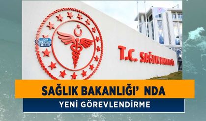 Sağlık Bakanlığı’nda Yeni Görevlendirme