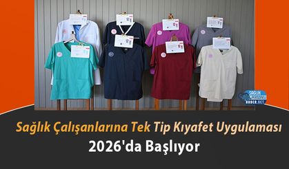 Sağlık Çalışanlarına Tek Tip Kıyafet Uygulaması 2026'da Başlıyor