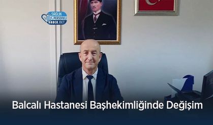 Balcalı Hastanesi Başhekimliğinde Değişim