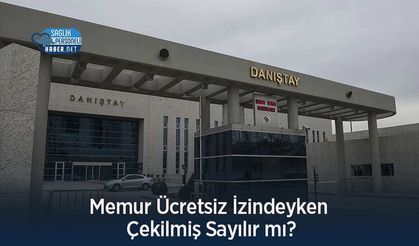 Memur Ücretsiz İzindeyken Çekilmiş Sayılır mı?