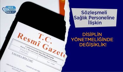 Sözleşmeli Sağlık Personeline İlişkin Disiplin Yönetmeliğinde Değişiklik!